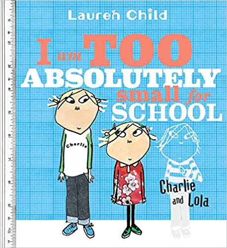 CHILDREN'S BOOK - I AM TOO ABSOLUTELY SMALL FOR SCHOOL